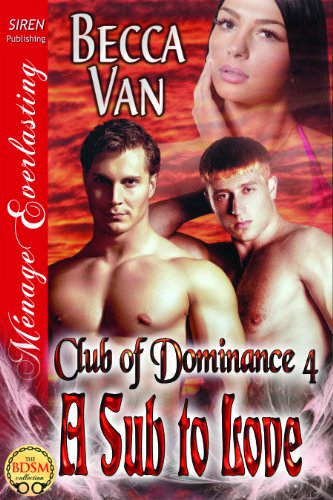 A Sub to Love [Club of Dominance 4] (Siren Publishing Menage Everlasting)