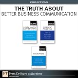 The Truth About Better Business Communication (Collection)
