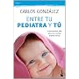 Entre tu pediatra y t� (Booket Logista) de Carlos Gonz�lez