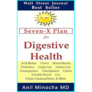 Dr. M's Seven-X Plan for Digestive Health: Acid Reflux, Ulcers, Hiatal Hernia, Probiotics, Leaky Gut, Gluten-free Gastroparesis, Constipation, Colitis