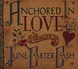 Anchored in Love/Tribute to June Carter - Various