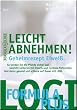 Leicht abnehmen! Geheimrezept Eiwei�: So werden Sie die Pfunde sicher los! Gewicht verlieren mit Eiwei� und Formula-Mahlzeiten. Und dann: Gesund und schlank auf Dauer mit LOGI