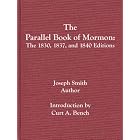 The Parallel Book of Mormon: The 1830, 1837, and 1840 Editions by  Curt A. Bench and Joseph Smith