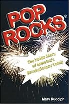 Pop Rocks: The Inside Story of America's Revolutionary Candy