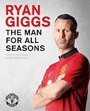 Ryan Giggs : the man for all seasons