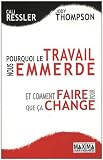 Pourquoi le travail nous emmerde... et comment faire pour que ça change