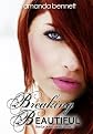 Breaking Beautiful