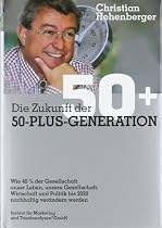 Die Zukunft der 50-Plus-Generation: Wie 40% der Gesellschaft unser Leben, unsere Gesellschaft, Wirtschaft und Politik verändern werden