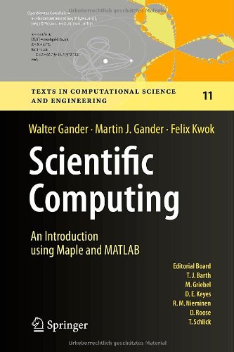 Scientific Computing - An Introduction using Maple and MATLAB (Texts in Computational Science and Engineering, 11)
