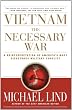 Vietnam: The Necessary War: A Reinterpretation of America's Most Disastrous Military Conflict