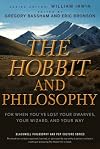 The Hobbit and Philosophy: For When You've Lost Your Dwarves, Your Wizard, and Your Way (The Blackwell Philosophy and Pop Culture Series) 