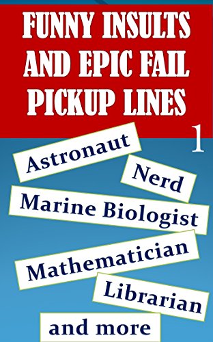 Funny Insults and Epic Fail Pickup Lines