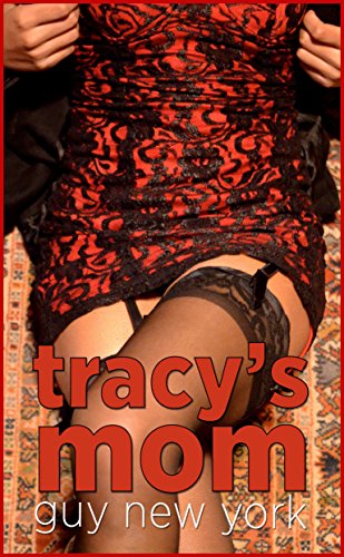 Tracy's Mom: A Dirty Little Story of Cougar Love