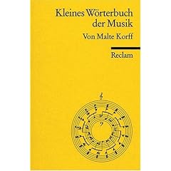 Kleines W�rterbuch der Musik: Erl�uterung von �ber 2000 Stichw�rtern der musikalischen Fachsprache, z.B. Begriffe aus der allg. Musiklehre, der ... der Instrumentenkunde u. der Musikgeschichte
