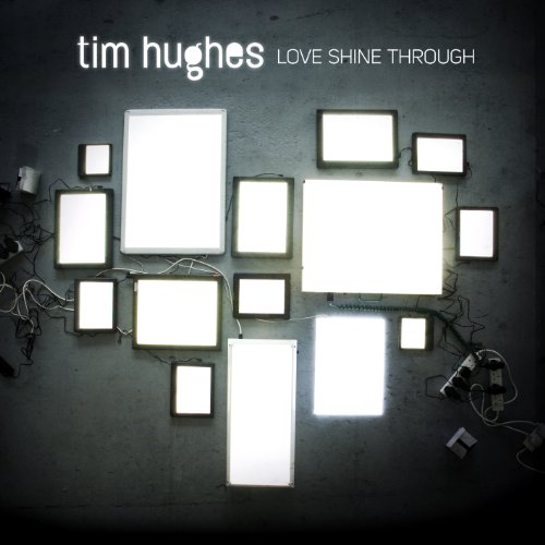 Tim Hughes - Love Shine Through - Zortam Music