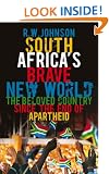 South Africa's Brave New World: The Beloved Country Since the End of Apartheid