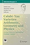 Calabi-Yau varieties : arithmetic, geometry and physics : lecture notes on concentrated graduate courses