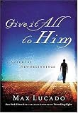 Give It All to Him