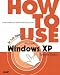 How to Use Microsoft Windows XP (How to Use)