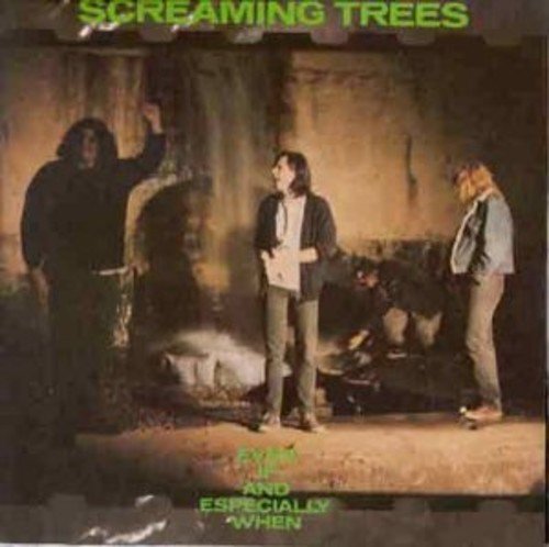 Album art for Even If & Especially When by SCREAMING TREES