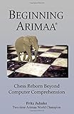 Beginning Arimaa: Chess Reborn Beyond Computer Comprehension