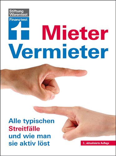 Mieter - Vermieter: Alle typischen Streitfälle und wie man sie aktiv löst (German Edition)