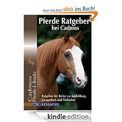Pferde Ratgeber bei Cadmos: Ratgeber für Reiter zu Ausbildung, Gesundheit und Verhalten