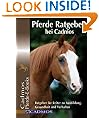 Pferde Ratgeber bei Cadmos: Ratgeber f�r Reiter zu Ausbildung, Gesundheit und Verhalten (German Edition)