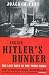 Inside Hitler's bunker: the last days of the third reich