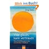 Wer glaubt, kann vertrauen: Eine Einf�hrung in den christlichen Glauben