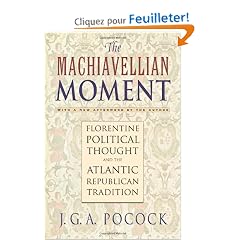 Machiavellian Moment: Florentine Political Thought and the Atlantic Republican Tradition