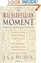 The Machiavellian Moment: Florentine Political Thought and the Atlantic Republican Tradition