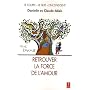Retrouver la force de l'amour - Le couple, le sexe, l'inconscient