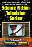 Science Fiction Television Series: Episode Guides, Histories, and Casts and Credits for 62 Primetime Shows, 1959 Through 1989