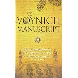 The Voynich Manuscript: The Unsolved Riddle of an Extraordinary Book Which has Defied Interpretation for Centuries
