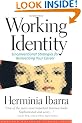 Working Identity: Unconventional Strategies for Reinventing Your Career