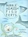Bubble Homes and Fish Farts (Junior Library Guild Selection (Charlesbridge Hardcover))