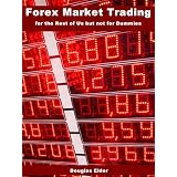 Forex Market Trading for the Rest of Us but not for Dummies: Beginners Guide to Learning Forex Stock Marketing Trading (Kindle Edition)