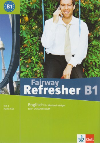 Klett Fairway Refresher. Englisch f&uuml;r Wiedereinsteiger: Fairway Refresher B1. Lehr- und Arbeitsbuch + 2 Audio-CDs