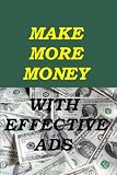Make More Money With Effective Ads
