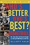 Who's Better, Who's Best in Basketball?: Mr Stats Sets the Record Straight on the Top 50 NBA Players of All Time Who's Better, Who's Best in Basketball?: Mr Stats Sets the Record Straight on the Top 50 NBA Players of All Time