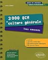 3000 QCM de Culture G&eacute;n&eacute;rale Tous Concours une M&eacute;thode des R&eacute;ponses Comment&eacute;es & 50 Concours Blancs