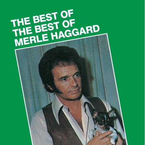 Merle Haggard & The Strangers - The Best Of The Best Of Merle Haggard - Zortam Music
