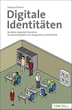 Produkt-Bild: Digitale Identit&auml;ten: Der Kern digitalen Handelns im Spannungsfeld von Imagination und Realit&auml;t