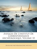 Annales de L'Institut de Correspondance Archologique, Volume 10