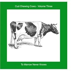 Cud Chewing Cows - Volume Three - "To Marrow Never Knows"