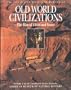 Old World Civilizations: The Rise of Cities and States (Illustrated History of Humankind, Vol. 3)