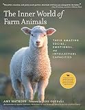 The Inner World of Farm Animals: Their Amazing Social, Emotional, and Intellectual Capacities   [INNER WORLD OF FARM ANI] [Hardcover]