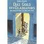 Das Gold des Gladiators: Ein Kriminalroman aus dem alten Rom