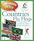 I wonder why countries fly flags and other questions about people and places